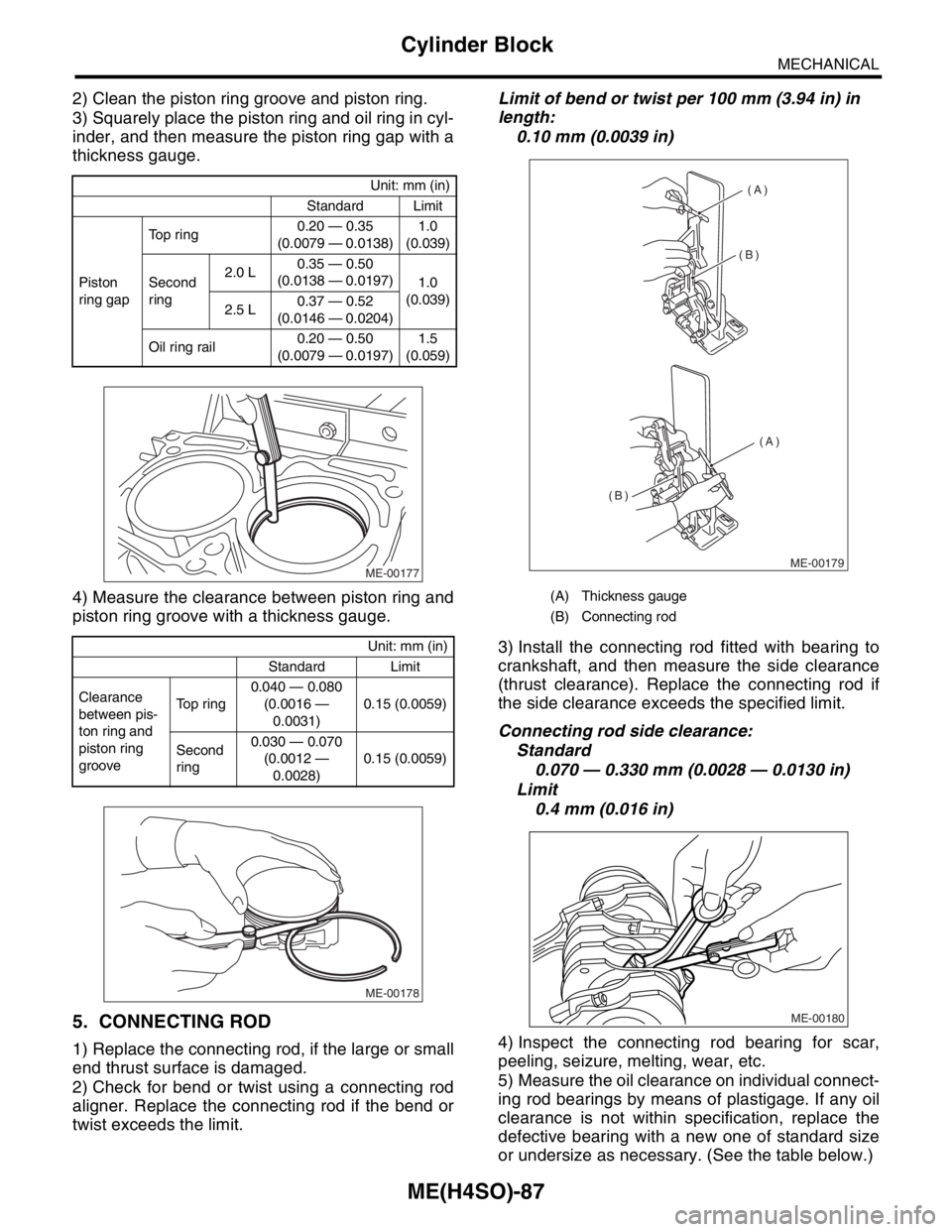 SUBARU FORESTER 2004 Service Repair Manual ME(H4SO)-87
MECHANICAL
Cylinder Block
2) Clean the piston ring groove and piston ring.
3) Squarely place the piston ring and oil ring in cyl-
inder, and then measure the piston ring gap with a
thickne SUBARU FORESTER 2004 Service Repair Manual ME(H4SO)-87
MECHANICAL
Cylinder Block
2) Clean the piston ring groove and piston ring.
3) Squarely place the piston ring and oil ring in cyl-
inder, and then measure the piston ring gap with a
thickne