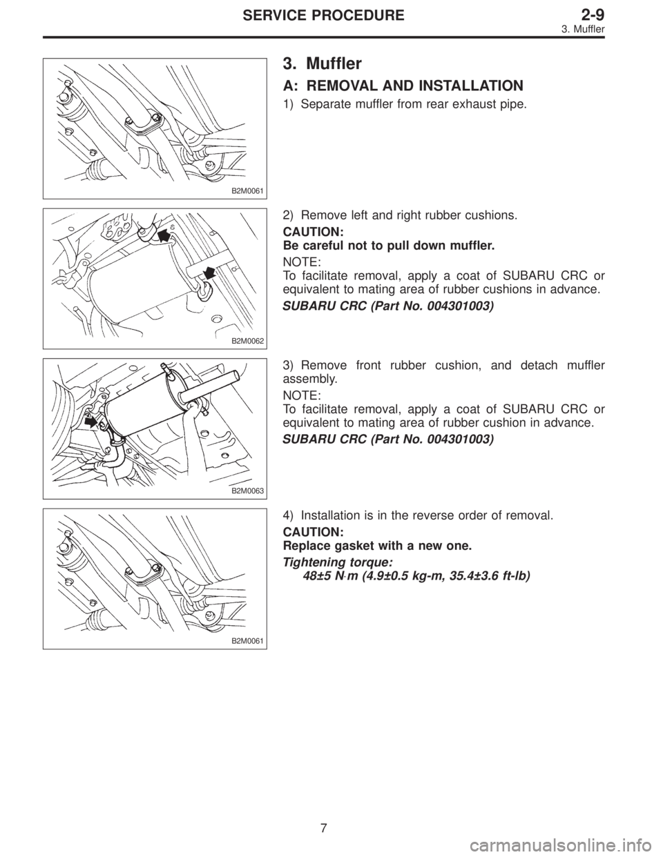 SUBARU LEGACY 1995  Service Repair Manual B2M0061
3. Muffler
A: REMOVAL AND INSTALLATION
1) Separate muffler from rear exhaust pipe.
B2M0062
2) Remove left and right rubber cushions.
CAUTION:
Be careful not to pull down muffler.
NOTE:
To faci