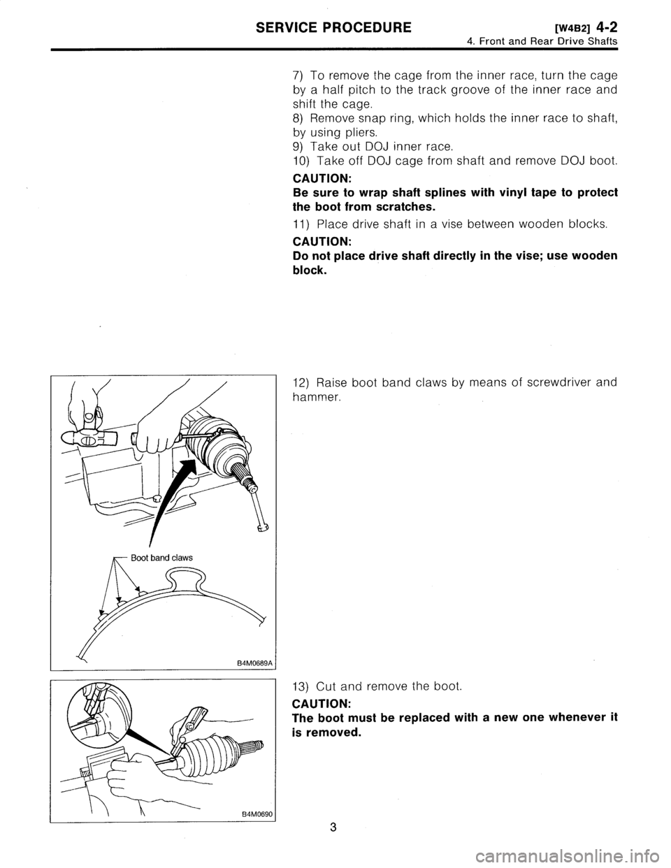 SUBARU LEGACY 1995  Service Repair Manual 
SERVICE
PROCEDURE
[waB2]
4-2

4
.
Front
and
Rear
Drive
Shafts

7)
Toremove
the
cage
from
the
inner
race,
turn
the
cage

by
a
half
pitch
to
the
track
groove
of
the
inner
race
and

shift
the
cage
.

8)