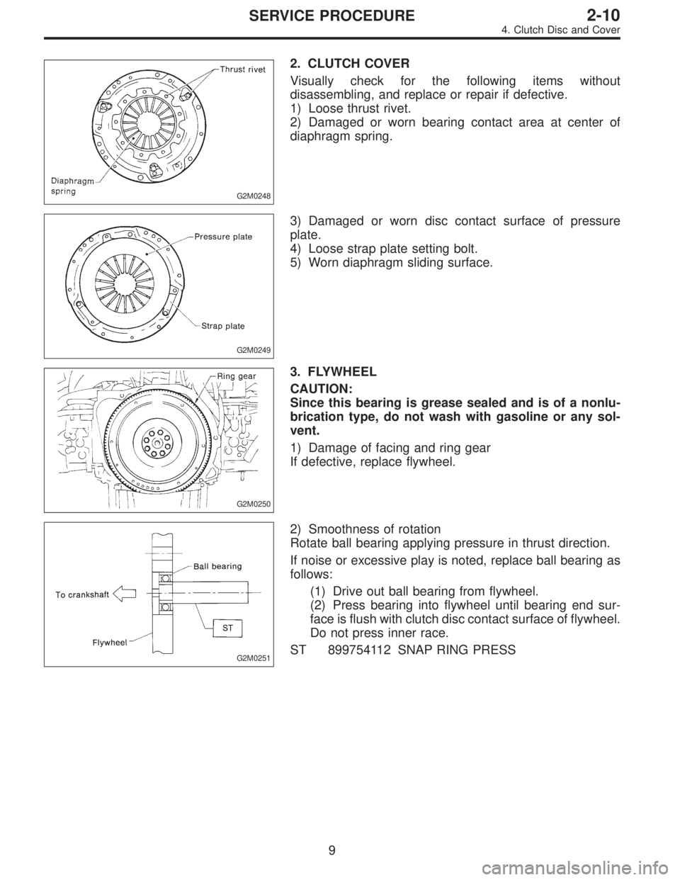 SUBARU LEGACY 1995  Service Repair Manual G2M0248
2. CLUTCH COVER
Visually check for the following items without
disassembling, and replace or repair if defective.
1) Loose thrust rivet.
2) Damaged or worn bearing contact area at center of
di
