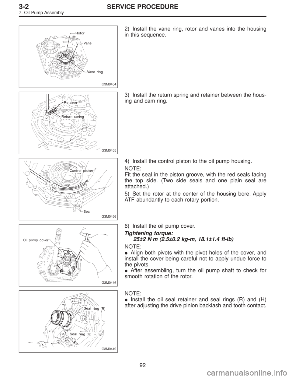 SUBARU LEGACY 1995 Service Repair Manual G3M0454
2) Install the vane ring, rotor and vanes into the housing
in this sequence.
G3M0455
3) Install the return spring and retainer between the hous-
ing and cam ring.
G3M0456
4) Install the contro SUBARU LEGACY 1995 Service Repair Manual G3M0454
2) Install the vane ring, rotor and vanes into the housing
in this sequence.
G3M0455
3) Install the return spring and retainer between the hous-
ing and cam ring.
G3M0456
4) Install the contro