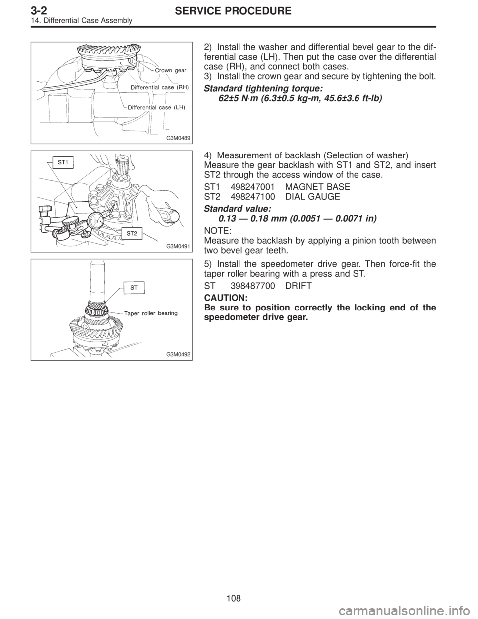 SUBARU LEGACY 1995  Service Repair Manual G3M0489
2) Install the washer and differential bevel gear to the dif-
ferential case (LH). Then put the case over the differential
case (RH), and connect both cases.
3) Install the crown gear and secu