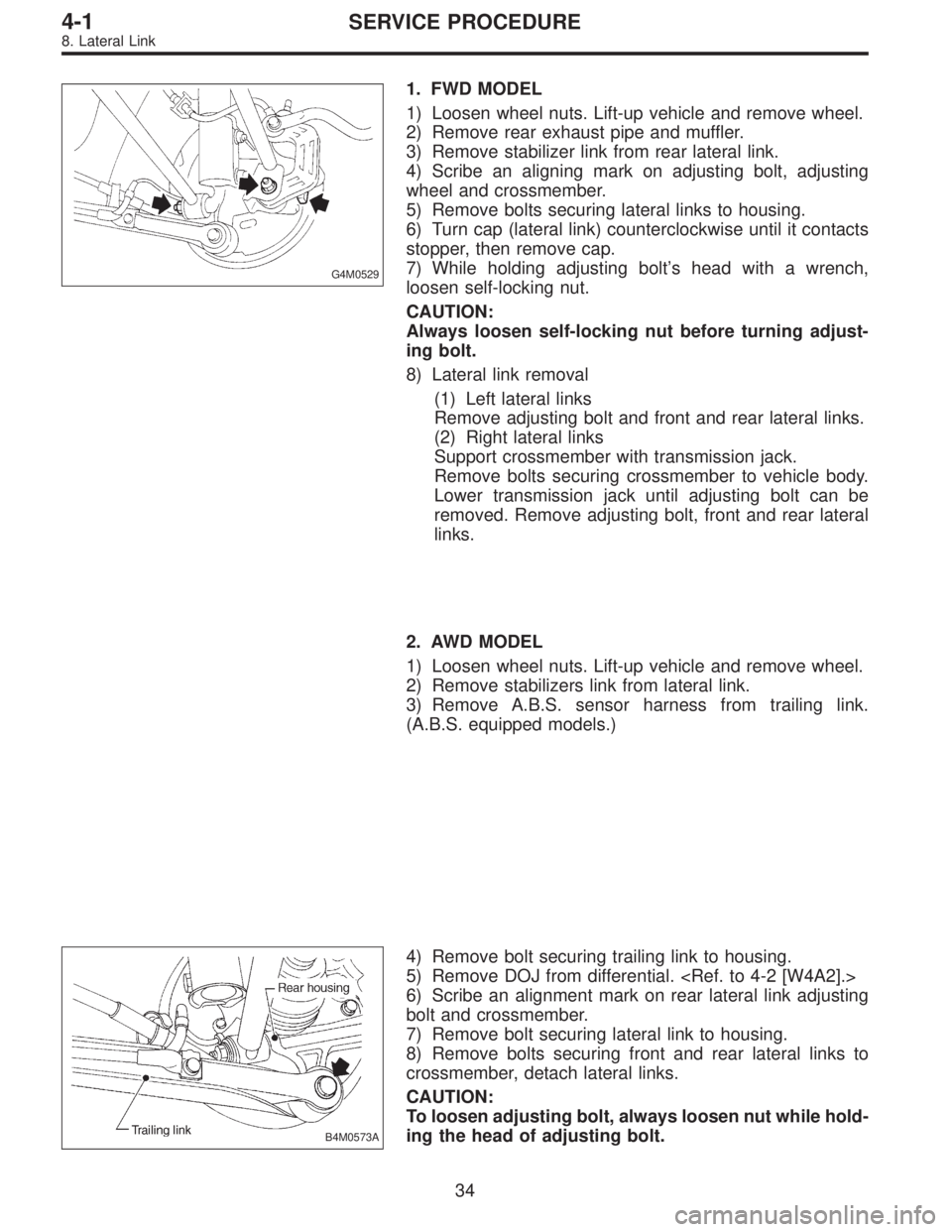 SUBARU LEGACY 1995  Service Repair Manual G4M0529
1. FWD MODEL
1) Loosen wheel nuts. Lift-up vehicle and remove wheel.
2) Remove rear exhaust pipe and muffler.
3) Remove stabilizer link from rear lateral link.
4) Scribe an aligning mark on ad