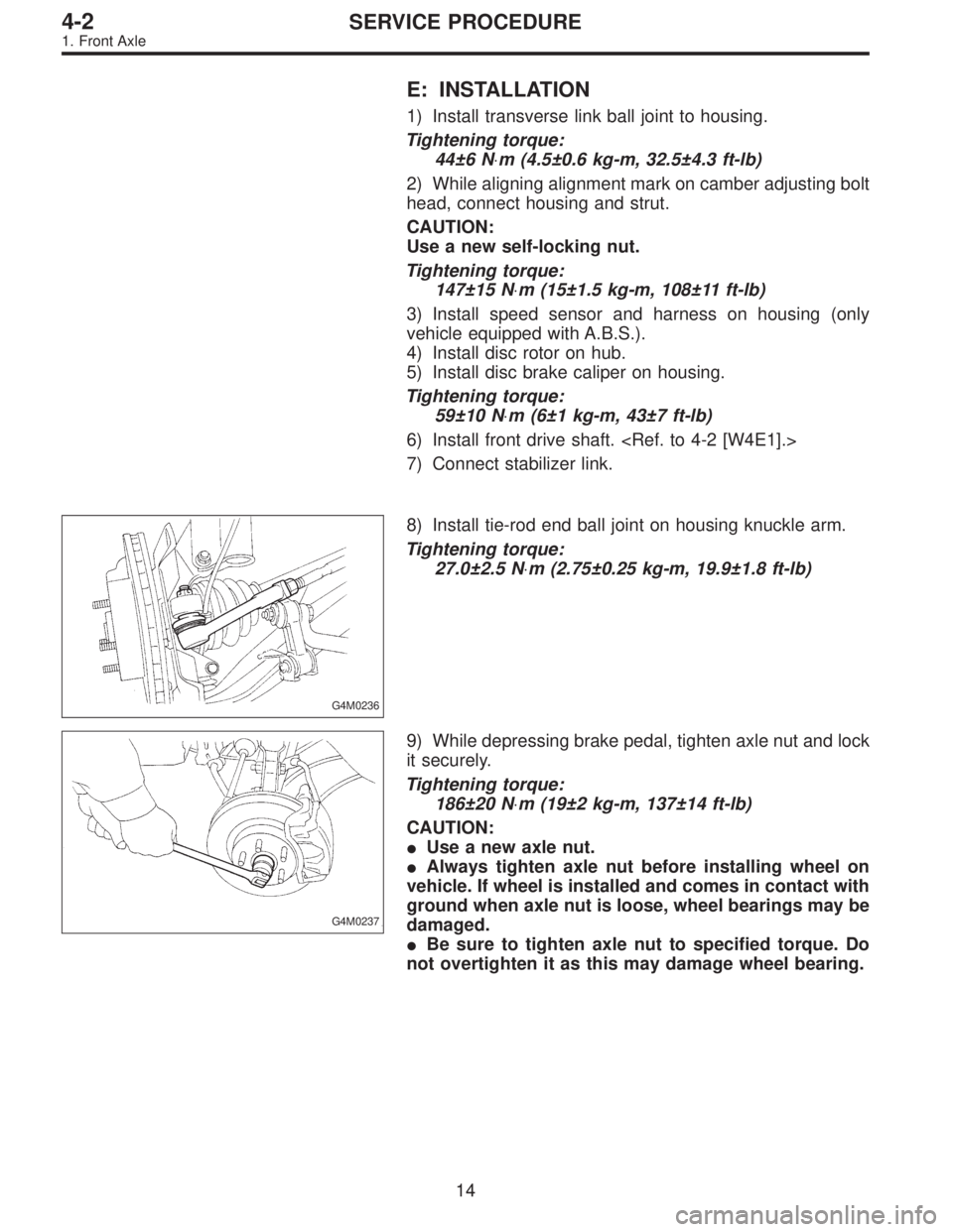 SUBARU LEGACY 1995  Service Repair Manual E: INSTALLATION
1) Install transverse link ball joint to housing.
Tightening torque:
44±6 N⋅m (4.5±0.6 kg-m, 32.5±4.3 ft-lb)
2) While aligning alignment mark on camber adjusting bolt
head, connec
