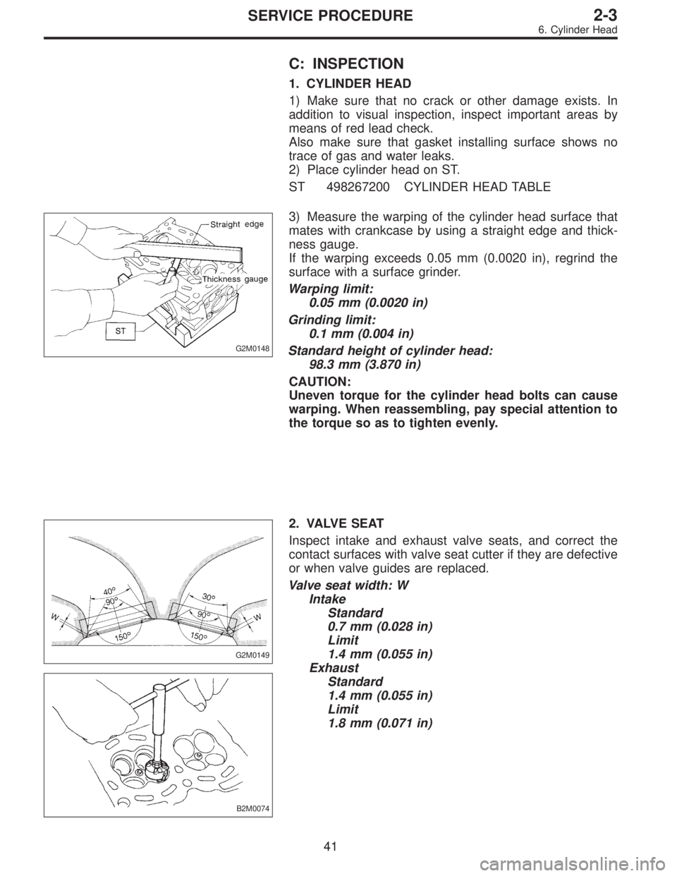 SUBARU LEGACY 1995 Service Manual PDF C: INSPECTION
1. CYLINDER HEAD
1) Make sure that no crack or other damage exists. In
addition to visual inspection, inspect important areas by
means of red lead check.
Also make sure that gasket insta SUBARU LEGACY 1995 Service Manual PDF C: INSPECTION
1. CYLINDER HEAD
1) Make sure that no crack or other damage exists. In
addition to visual inspection, inspect important areas by
means of red lead check.
Also make sure that gasket insta