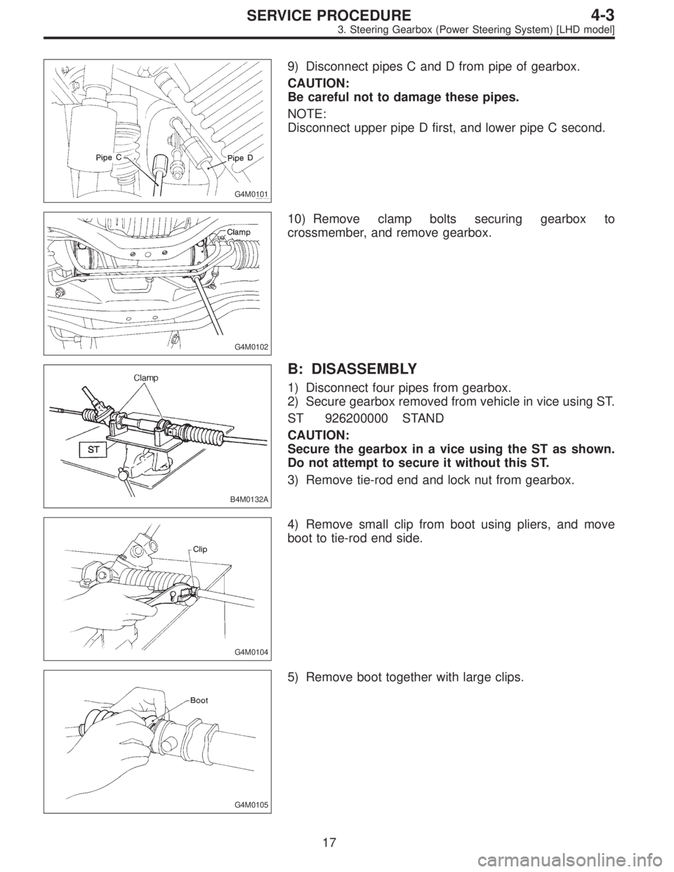SUBARU LEGACY 1995  Service Repair Manual G4M0101
9) Disconnect pipes C and D from pipe of gearbox.
CAUTION:
Be careful not to damage these pipes.
NOTE:
Disconnect upper pipe D first, and lower pipe C second.
G4M0102
10) Remove clamp bolts se