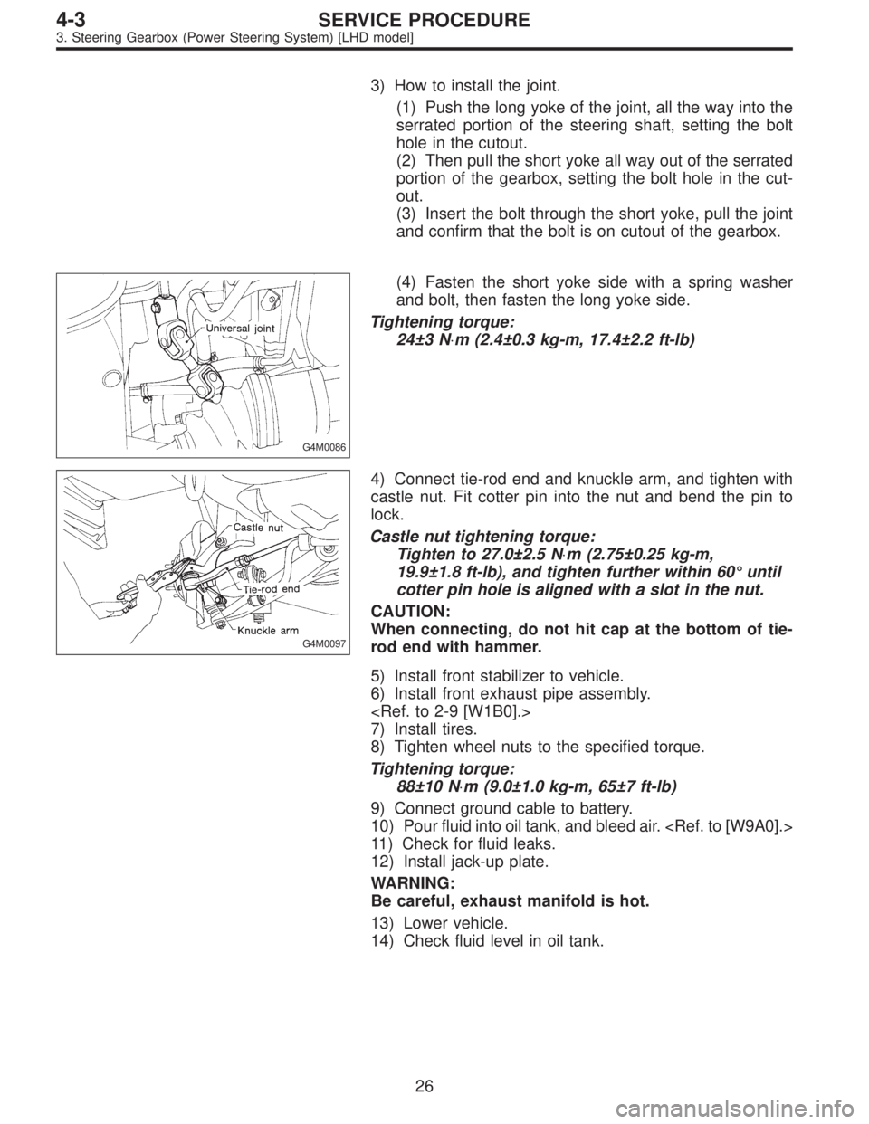 SUBARU LEGACY 1995  Service Repair Manual 3) How to install the joint.
(1) Push the long yoke of the joint, all the way into the
serrated portion of the steering shaft, setting the bolt
hole in the cutout.
(2) Then pull the short yoke all way