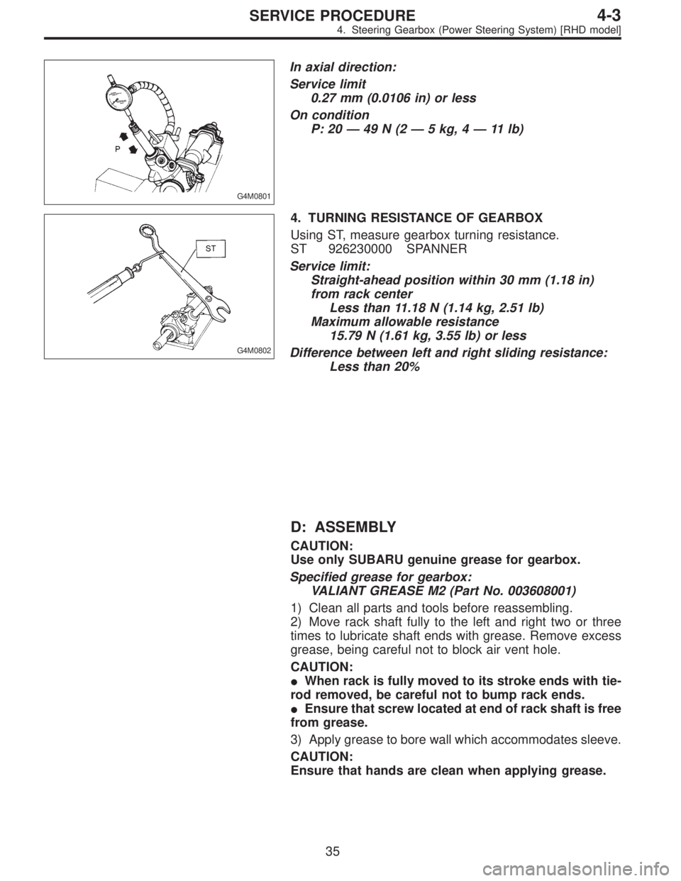 SUBARU LEGACY 1995  Service Repair Manual G4M0801
In axial direction:
Service limit
0.27 mm (0.0106 in) or less
On condition
P: 20—49N(2—5 kg, 4—11 lb)
G4M0802
4. TURNING RESISTANCE OF GEARBOX
Using ST, measure gearbox turning resistanc