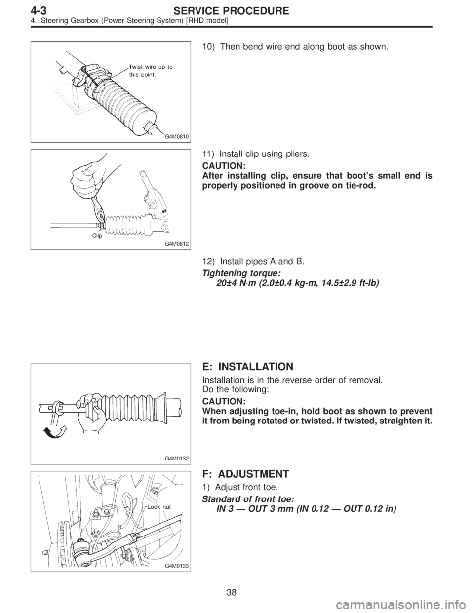 SUBARU LEGACY 1995  Service Repair Manual G4M0810
10) Then bend wire end along boot as shown.
G4M0812
11) Install clip using pliers.
CAUTION:
After installing clip, ensure that boot’s small end is
properly positioned in groove on tie-rod.
1