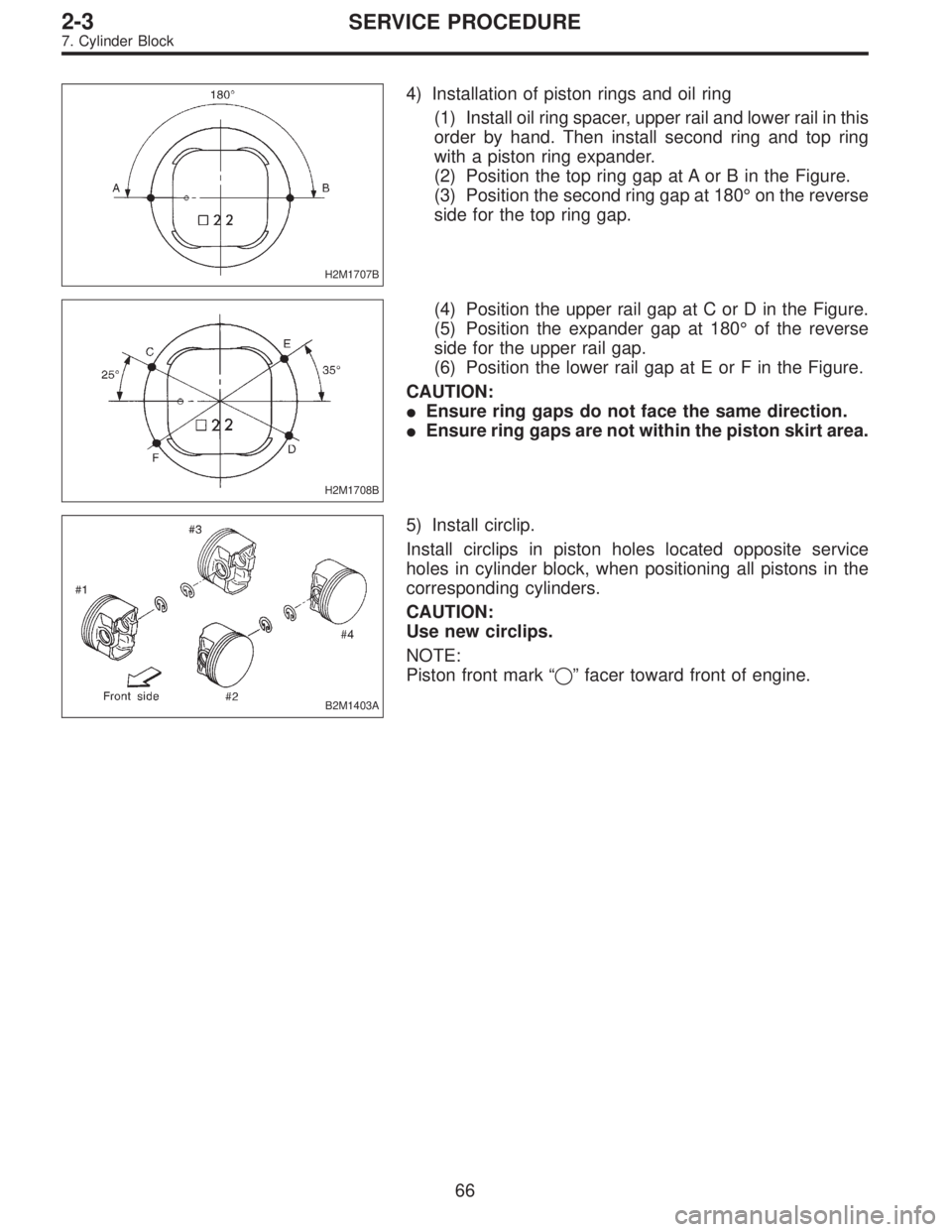 SUBARU LEGACY 1995 Service Manual Online H2M1707B
4) Installation of piston rings and oil ring
(1) Install oil ring spacer, upper rail and lower rail in this
order by hand. Then install second ring and top ring
with a piston ring expander.
( SUBARU LEGACY 1995 Service Manual Online H2M1707B
4) Installation of piston rings and oil ring
(1) Install oil ring spacer, upper rail and lower rail in this
order by hand. Then install second ring and top ring
with a piston ring expander.
(