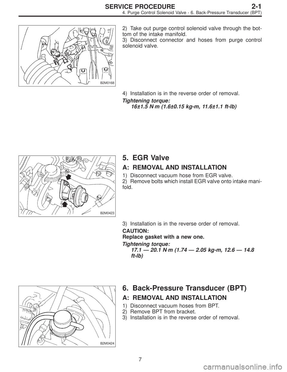 SUBARU LEGACY 1995 Service Repair Manual B2M0168
2) Take out purge control solenoid valve through the bot-
tom of the intake manifold.
3) Disconnect connector and hoses from purge control
solenoid valve.
4) Installation is in the reverse ord SUBARU LEGACY 1995 Service Repair Manual B2M0168
2) Take out purge control solenoid valve through the bot-
tom of the intake manifold.
3) Disconnect connector and hoses from purge control
solenoid valve.
4) Installation is in the reverse ord
