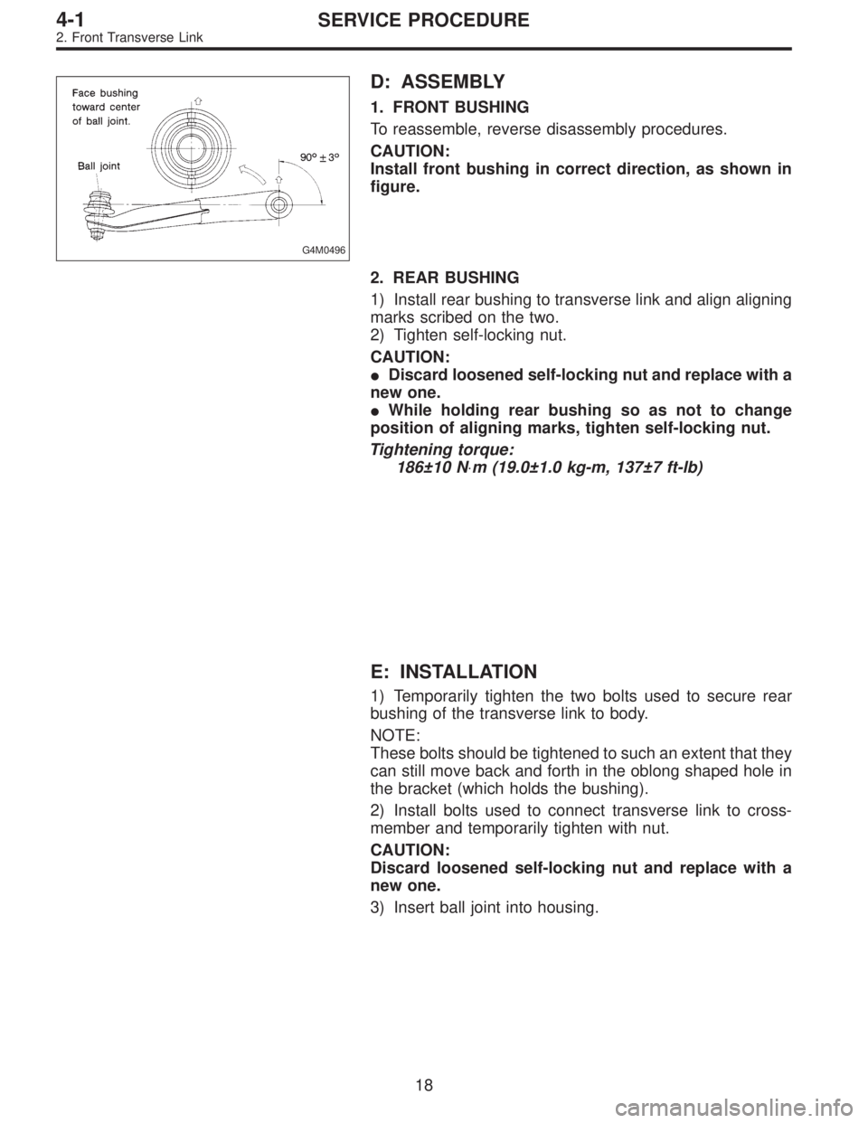SUBARU LEGACY 1996  Service Repair Manual G4M0496
D: ASSEMBLY
1. FRONT BUSHING
To reassemble, reverse disassembly procedures.
CAUTION:
Install front bushing in correct direction, as shown in
figure.
2. REAR BUSHING
1) Install rear bushing to 