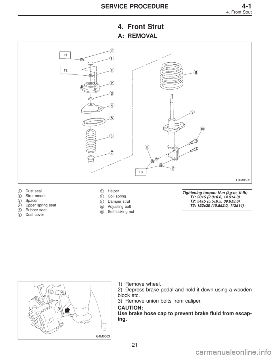 SUBARU LEGACY 1996  Service Repair Manual 4. Front Strut
A: REMOVAL
G4M0502
1Dust seal

2Strut mount

3Spacer

4Upper spring seat

5Rubber seat

6Dust cover
7Helper

8Coil spring

9Damper strut

10Adjusting bolt

11Self-locking nut