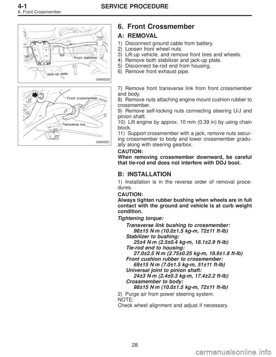 SUBARU LEGACY 1996  Service Repair Manual G4M0520
6. Front Crossmember
A: REMOVAL
1) Disconnect ground cable from battery.
2) Loosen front wheel nuts.
3) Lift-up vehicle, and remove front tires and wheels.
4) Remove both stabilizer and jack-u