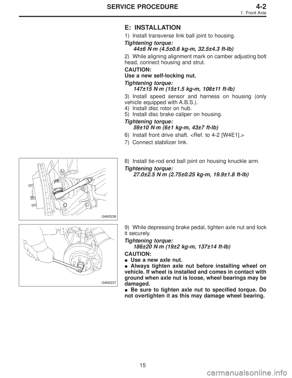 SUBARU LEGACY 1996  Service Repair Manual E: INSTALLATION
1) Install transverse link ball joint to housing.
Tightening torque:
44±6 N⋅m (4.5±0.6 kg-m, 32.5±4.3 ft-lb)
2) While aligning alignment mark on camber adjusting bolt
head, connec