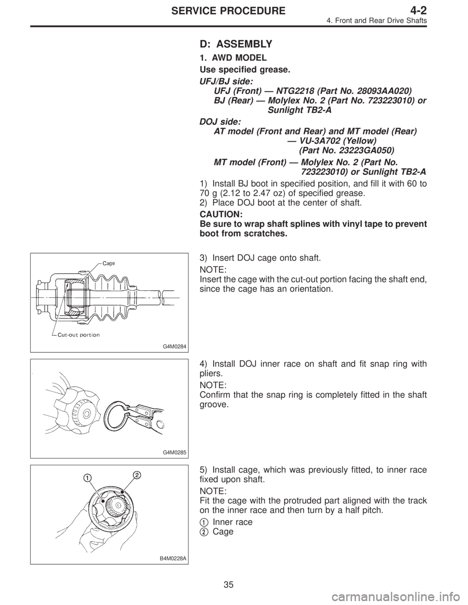SUBARU LEGACY 1996  Service Repair Manual D: ASSEMBLY
1. AWD MODEL
Use specified grease.
UFJ/BJ side:
UFJ (Front)—NTG2218 (Part No. 28093AA020)
BJ (Rear)—Molylex No. 2 (Part No. 723223010) or
Sunlight TB2-A
DOJ side:
AT model (Front and R