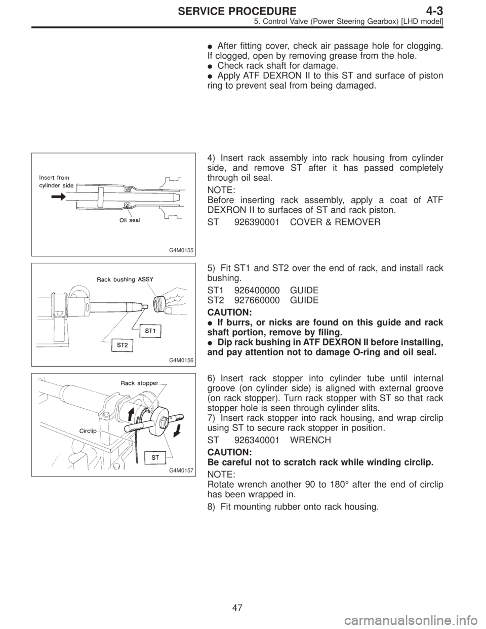 SUBARU LEGACY 1996  Service Repair Manual After fitting cover, check air passage hole for clogging.
If clogged, open by removing grease from the hole.
Check rack shaft for damage.
Apply ATF DEXRON II to this ST and surface of piston
ring t