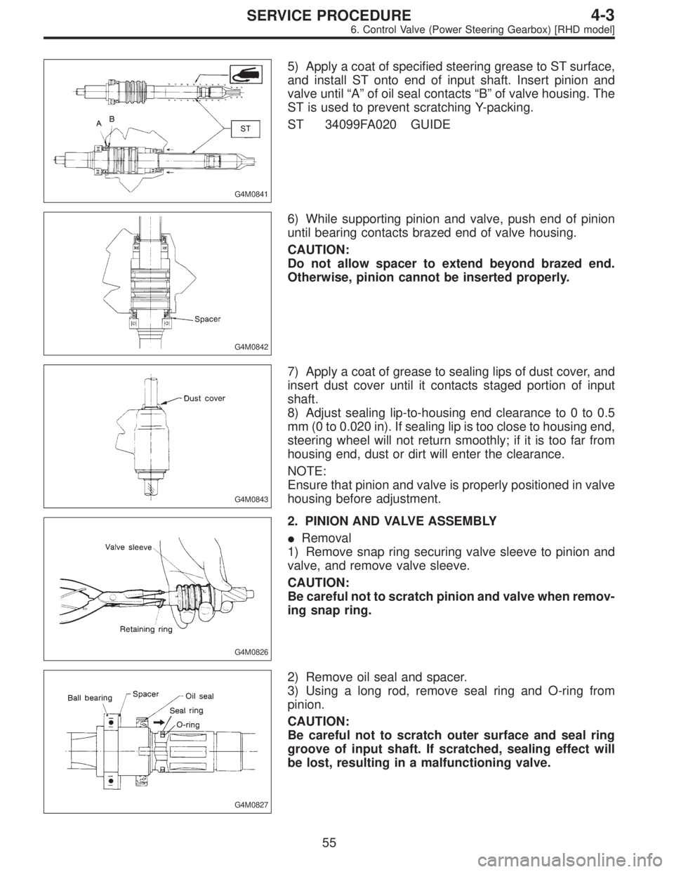 SUBARU LEGACY 1996  Service Repair Manual G4M0841
5) Apply a coat of specified steering grease to ST surface,
and install ST onto end of input shaft. Insert pinion and
valve until“A”of oil seal contacts“B”of valve housing. The
ST is u