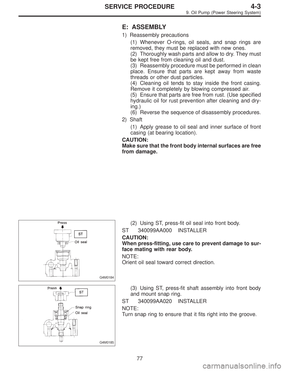 SUBARU LEGACY 1996  Service Repair Manual E: ASSEMBLY
1) Reassembly precautions
(1) Whenever O-rings, oil seals, and snap rings are
removed, they must be replaced with new ones.
(2) Thoroughly wash parts and allow to dry. They must
be kept fr