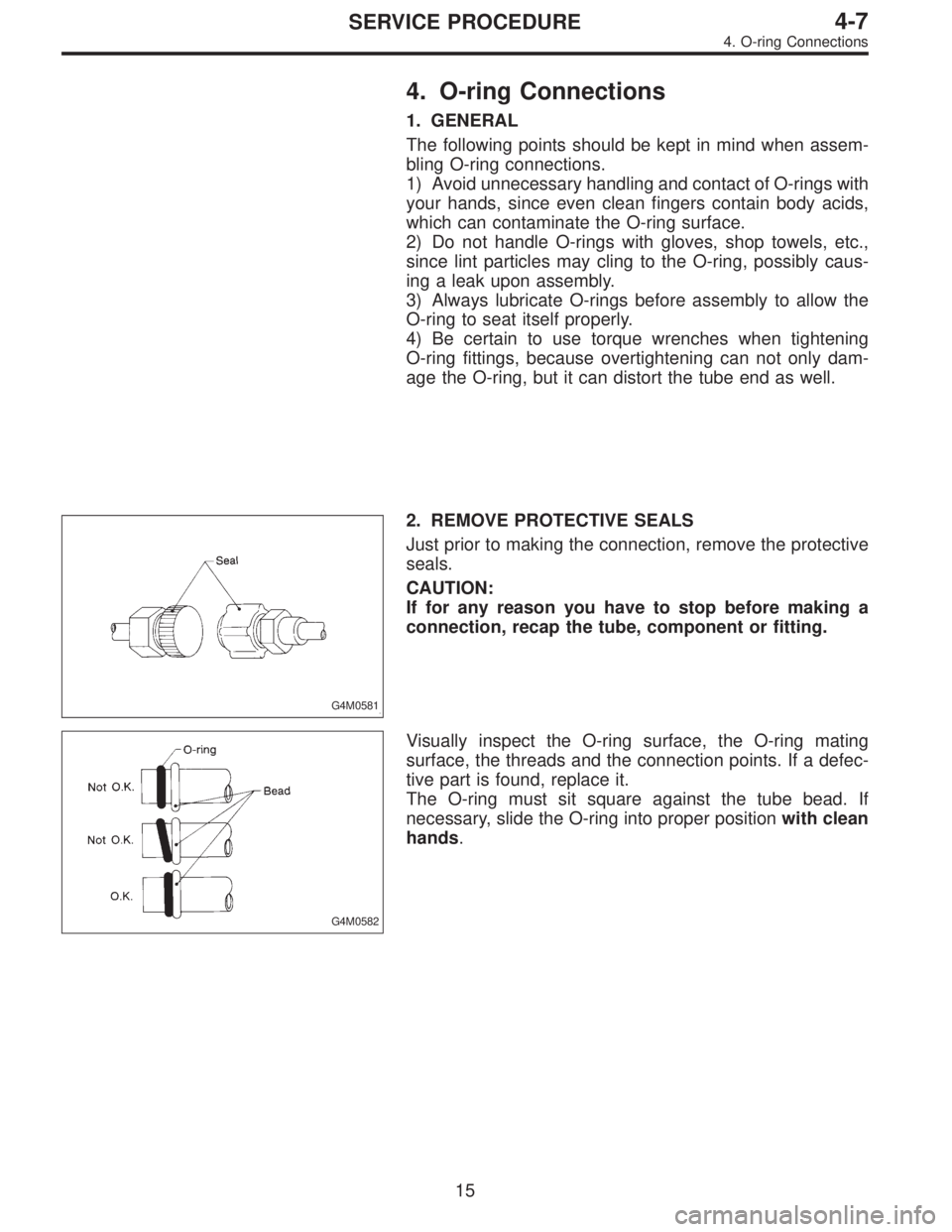 SUBARU LEGACY 1996  Service Repair Manual 4. O-ring Connections
1. GENERAL
The following points should be kept in mind when assem-
bling O-ring connections.
1) Avoid unnecessary handling and contact of O-rings with
your hands, since even clea