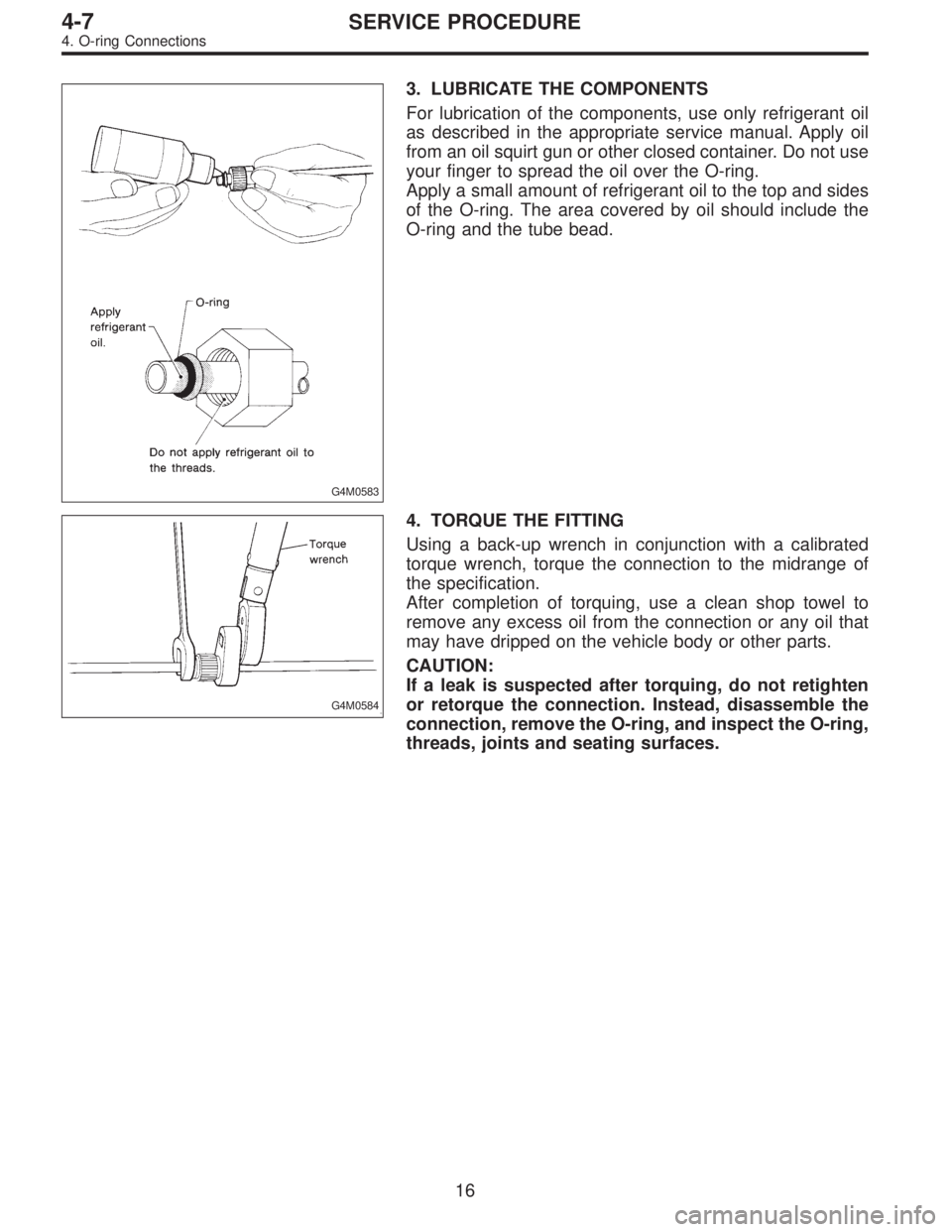 SUBARU LEGACY 1996  Service Repair Manual G4M0583
3. LUBRICATE THE COMPONENTS
For lubrication of the components, use only refrigerant oil
as described in the appropriate service manual. Apply oil
from an oil squirt gun or other closed contain
