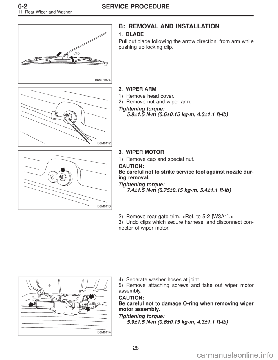 SUBARU LEGACY 1996 Service Repair Manual B6M0107A
B: REMOVAL AND INSTALLATION
1. BLADE
Pull out blade following the arrow direction, from arm while
pushing up locking clip.
B6M0112
2. WIPER ARM
1) Remove head cover.
2) Remove nut and wiper a SUBARU LEGACY 1996 Service Repair Manual B6M0107A
B: REMOVAL AND INSTALLATION
1. BLADE
Pull out blade following the arrow direction, from arm while
pushing up locking clip.
B6M0112
2. WIPER ARM
1) Remove head cover.
2) Remove nut and wiper a