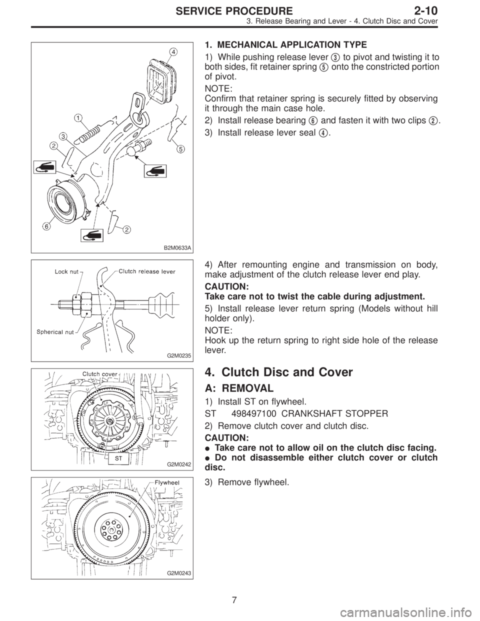 SUBARU LEGACY 1996  Service Repair Manual B2M0633A
1. MECHANICAL APPLICATION TYPE
1) While pushing release lever
3to pivot and twisting it to
both sides, fit retainer spring
5onto the constricted portion
of pivot.
NOTE:
Confirm that retaine