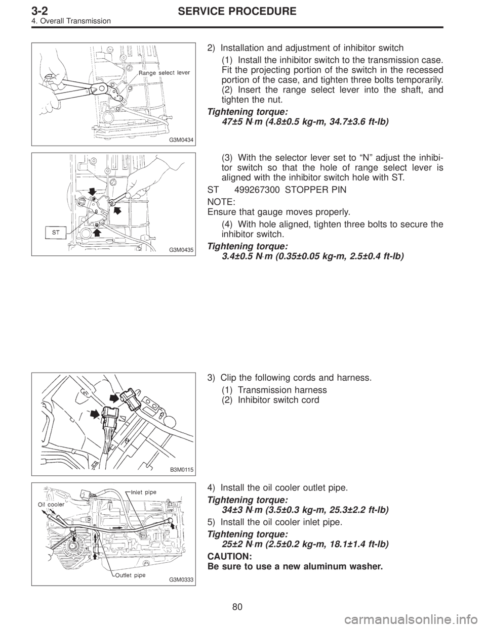 SUBARU LEGACY 1996  Service Repair Manual G3M0434
2) Installation and adjustment of inhibitor switch
(1) Install the inhibitor switch to the transmission case.
Fit the projecting portion of the switch in the recessed
portion of the case, and 