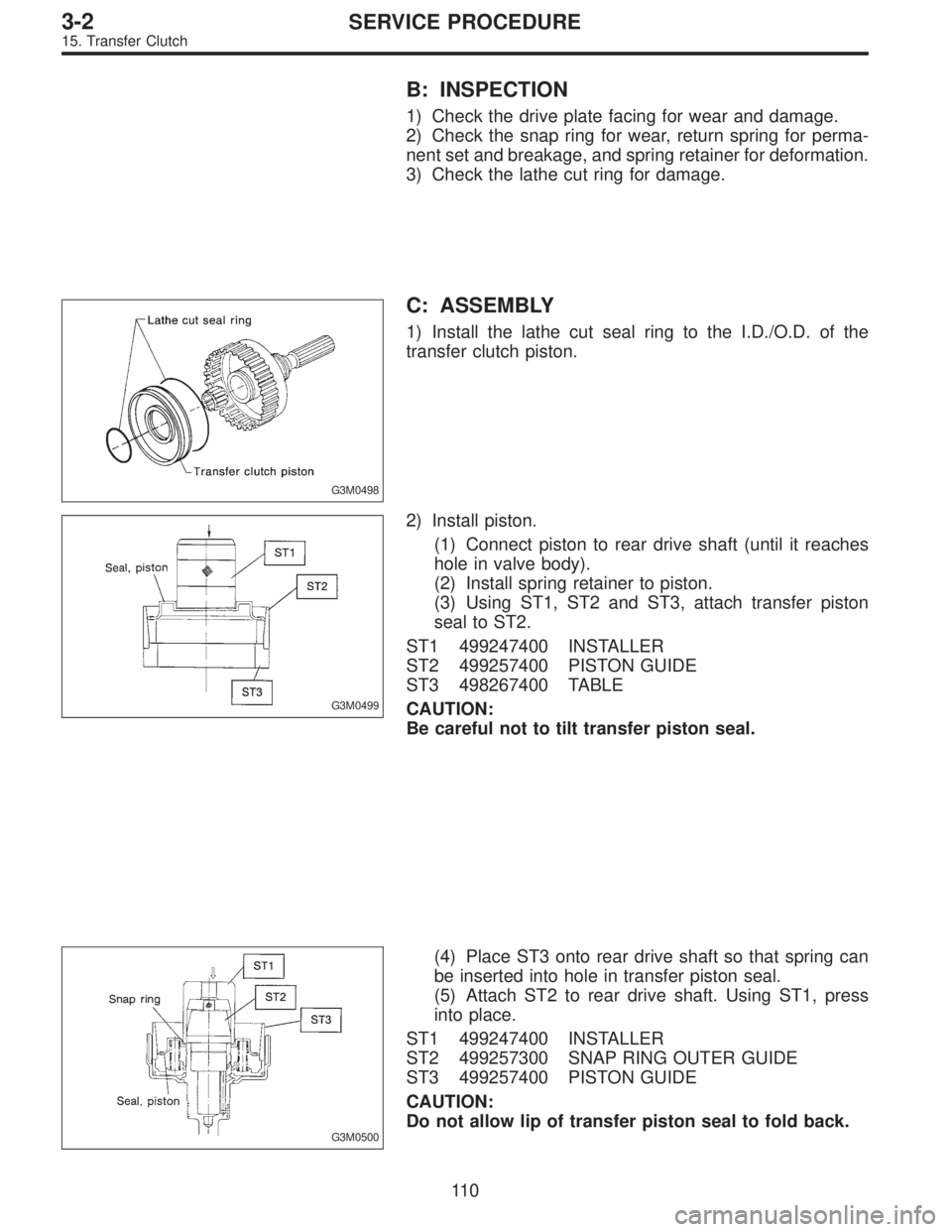 SUBARU LEGACY 1996  Service Repair Manual B: INSPECTION
1) Check the drive plate facing for wear and damage.
2) Check the snap ring for wear, return spring for perma-
nent set and breakage, and spring retainer for deformation.
3) Check the la