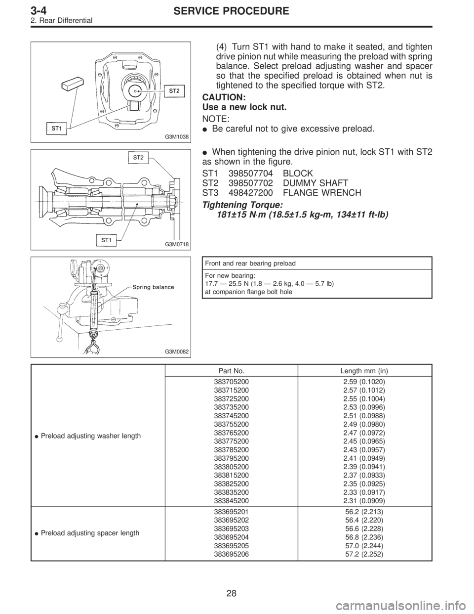 SUBARU LEGACY 1996  Service Repair Manual G3M1038
(4) Turn ST1 with hand to make it seated, and tighten
drive pinion nut while measuring the preload with spring
balance. Select preload adjusting washer and spacer
so that the specified preload