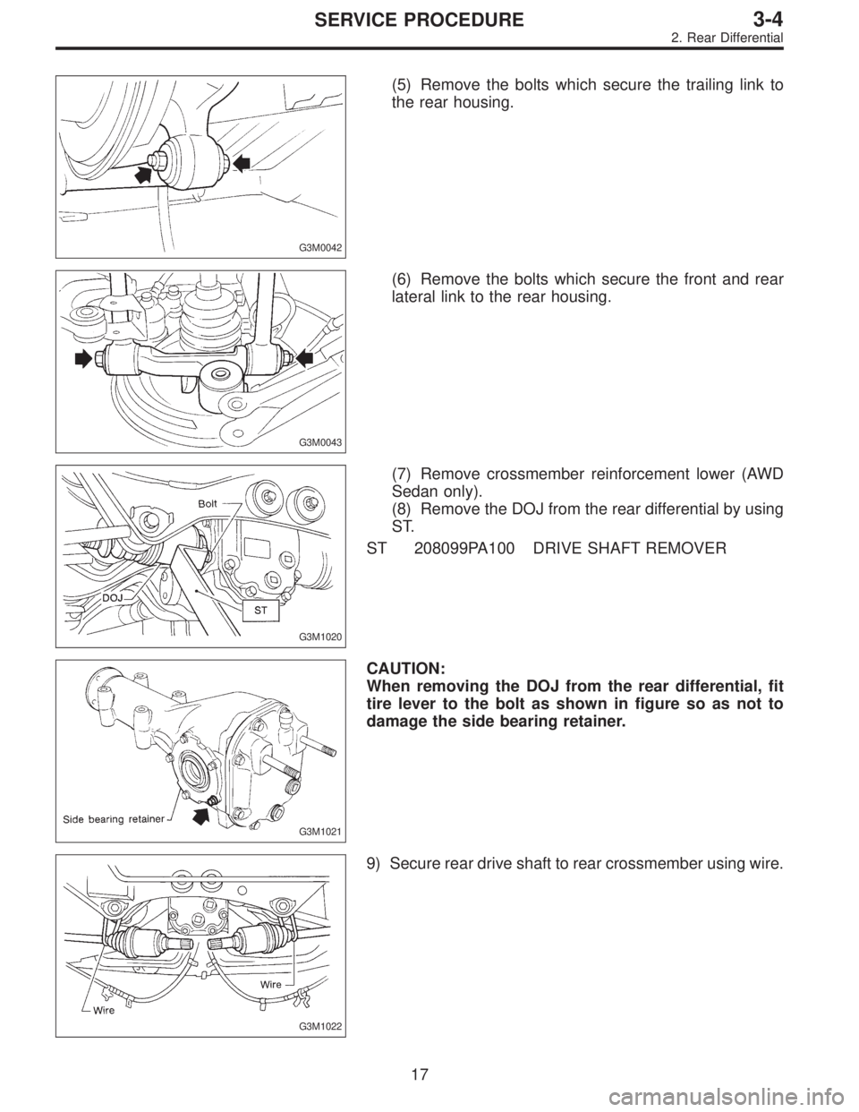SUBARU LEGACY 1997  Service Repair Manual G3M0042
(5) Remove the bolts which secure the trailing link to
the rear housing.
G3M0043
(6) Remove the bolts which secure the front and rear
lateral link to the rear housing.
G3M1020
(7) Remove cross