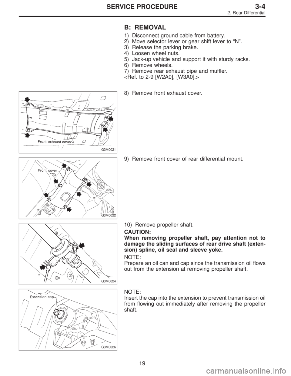 SUBARU LEGACY 1997  Service Repair Manual B: REMOVAL
1) Disconnect ground cable from battery.
2) Move selector lever or gear shift lever to“N”.
3) Release the parking brake.
4) Loosen wheel nuts.
5) Jack-up vehicle and support it with stu