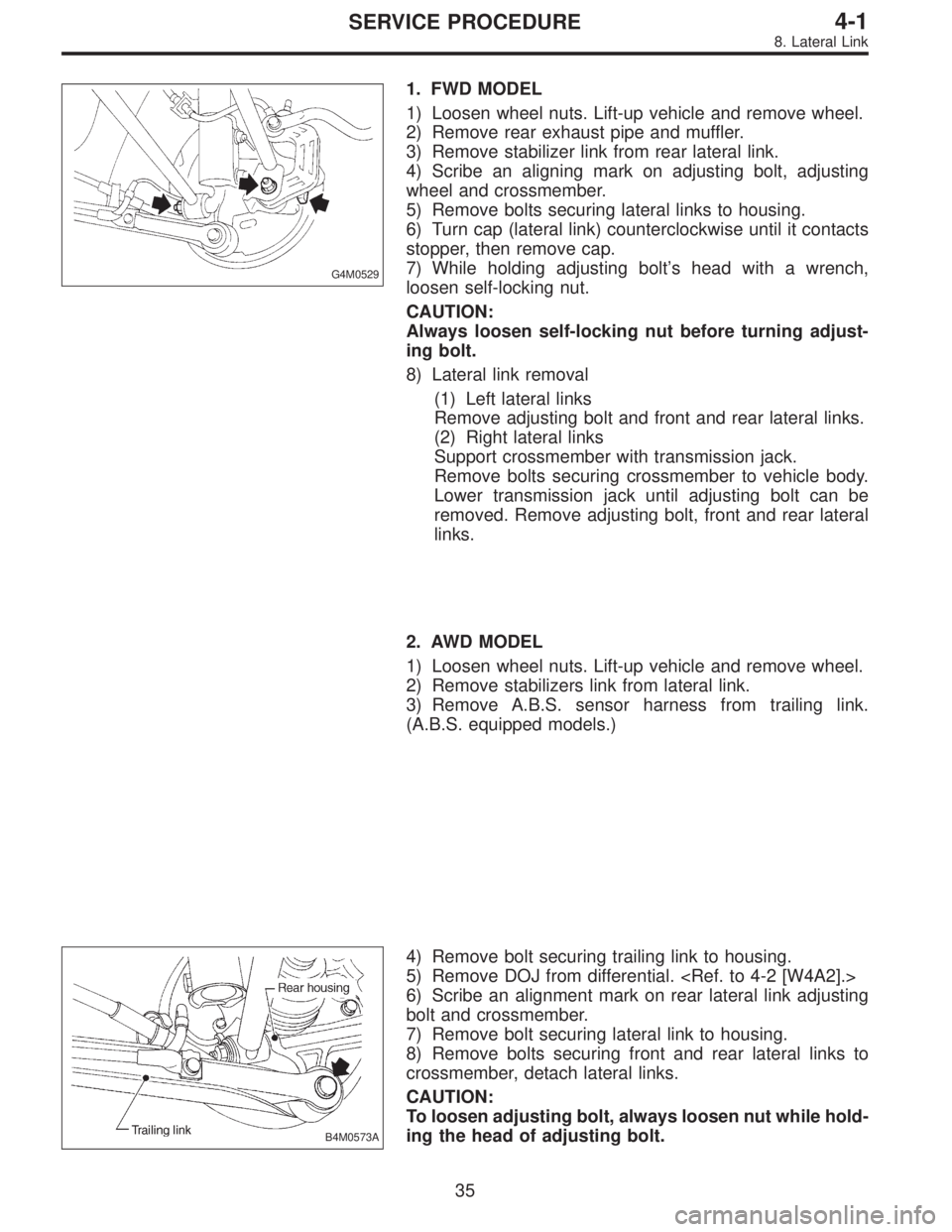 SUBARU LEGACY 1997  Service Repair Manual G4M0529
1. FWD MODEL
1) Loosen wheel nuts. Lift-up vehicle and remove wheel.
2) Remove rear exhaust pipe and muffler.
3) Remove stabilizer link from rear lateral link.
4) Scribe an aligning mark on ad