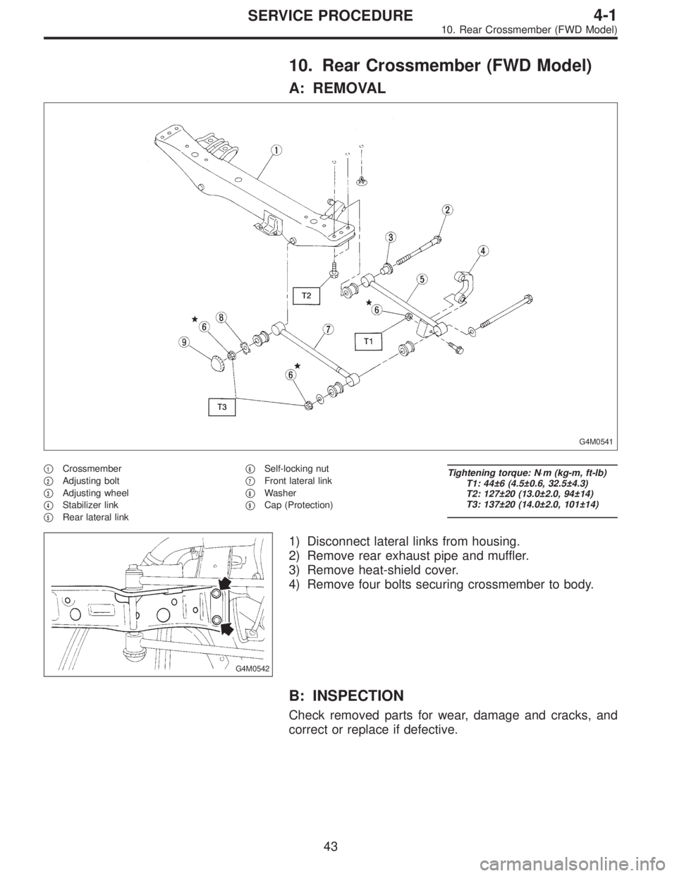SUBARU LEGACY 1997  Service Repair Manual 10. Rear Crossmember (FWD Model)
A: REMOVAL
G4M0541
1Crossmember

2Adjusting bolt

3Adjusting wheel

4Stabilizer link

5Rear lateral link
6Self-locking nut

7Front lateral link

8Washer

9Cap