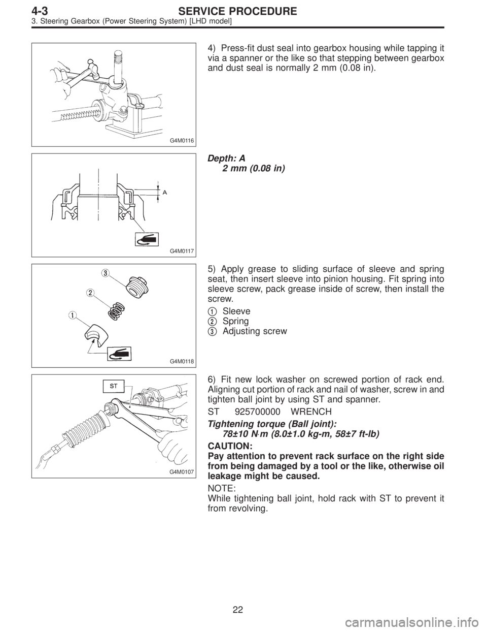 SUBARU LEGACY 1997  Service Repair Manual G4M0116
4) Press-fit dust seal into gearbox housing while tapping it
via a spanner or the like so that stepping between gearbox
and dust seal is normally 2 mm (0.08 in).
G4M0117
Depth: A
2 mm (0.08 in