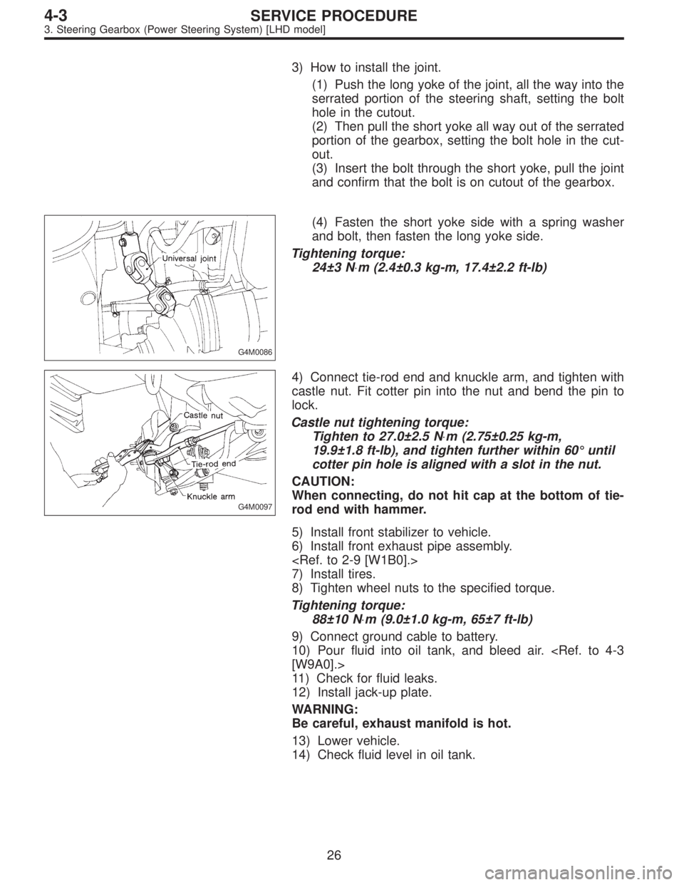 SUBARU LEGACY 1997  Service Repair Manual 3) How to install the joint.
(1) Push the long yoke of the joint, all the way into the
serrated portion of the steering shaft, setting the bolt
hole in the cutout.
(2) Then pull the short yoke all way