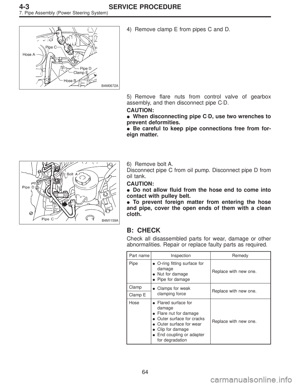 SUBARU LEGACY 1997  Service Repair Manual B4M0672A
4) Remove clamp E from pipes C and D.
5) Remove flare nuts from control valve of gearbox
assembly, and then disconnect pipe C⋅D.
CAUTION:
When disconnecting pipe C⋅D, use two wrenches to