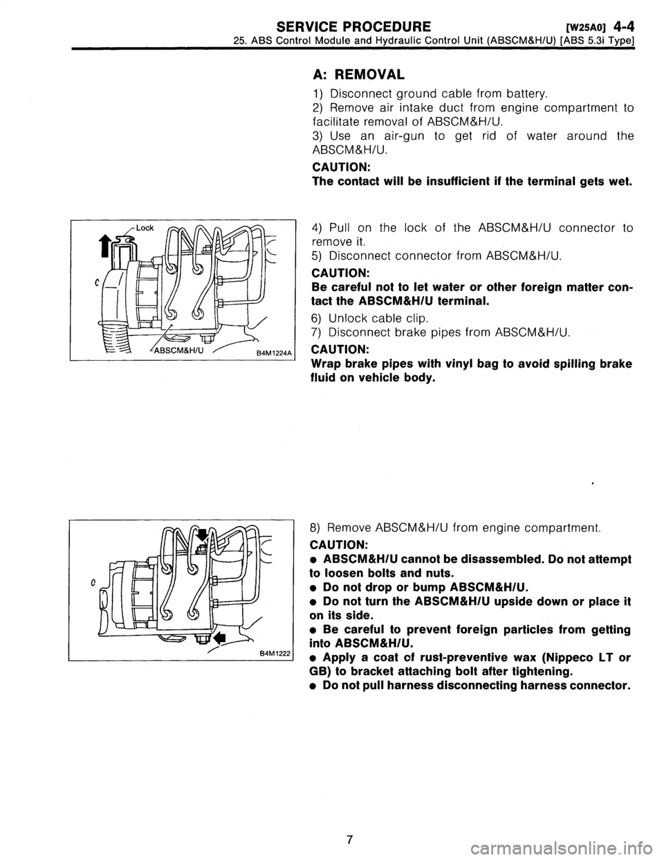SUBARU LEGACY 1997  Service Owners Manual 
SERVICE
PROCEDURE
[w2sao1
4-4

25
.
ABS
Control
Module
and
Hydraulic
Control
Unit
(ABSCM&H/U)
[ABS
5
.3i
Type]

A
:
REMOVAL

1)
Disconnect
ground
cablefrom
battery
.

2)
Remove
air
intake
duct
fromen