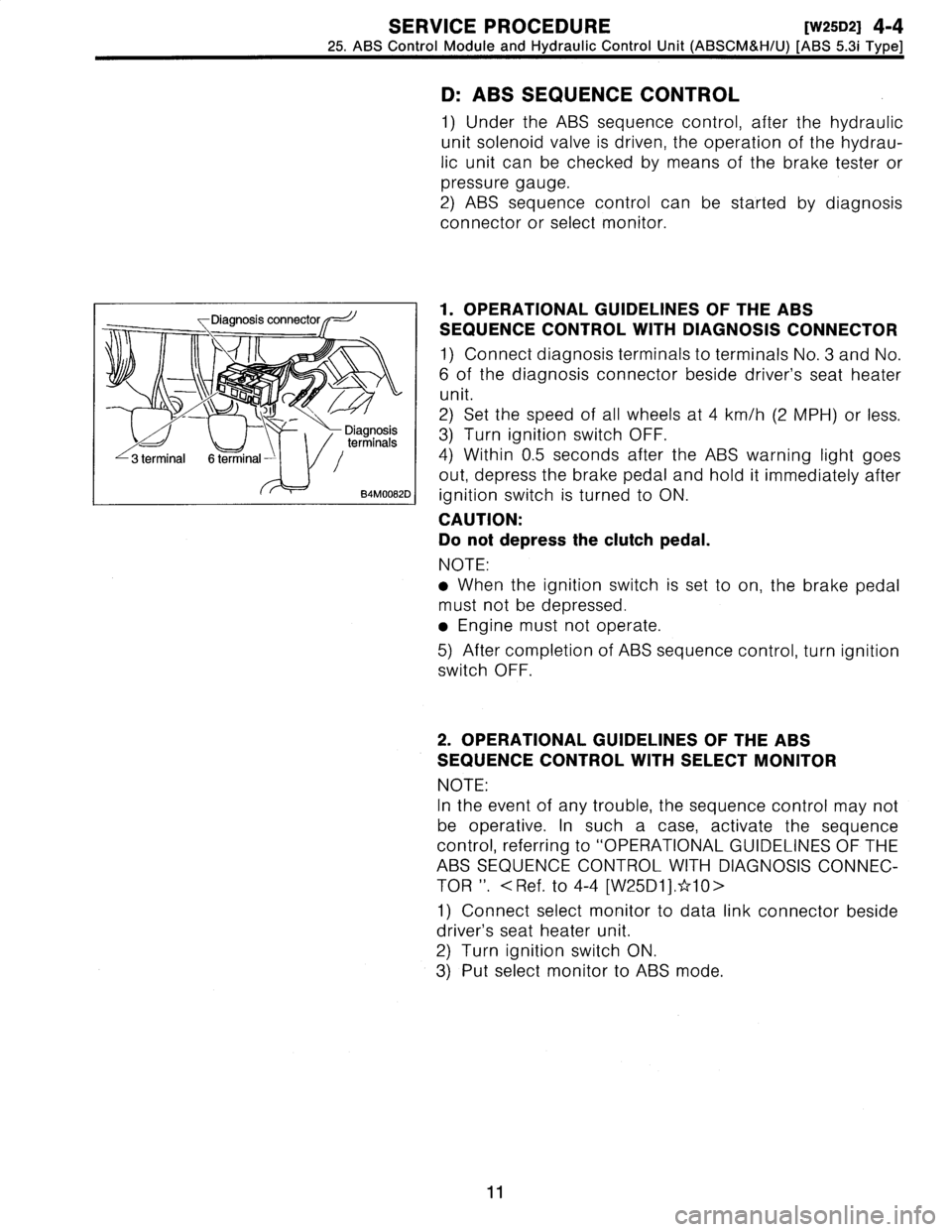 SUBARU LEGACY 1997  Service Owners Manual 
SERVICE
PROCEDURE
[W25D21
4-4

25
.
ABS
Control
Module
and
Hydraulic
Control
Unit
(ABSCM&H/U)
[ABS
5
.3i
Type]

Diagnosis
connector
--J

1

I`

--~
~
-
Diagnosis
terminals

3
terminal
6
terminal
-
