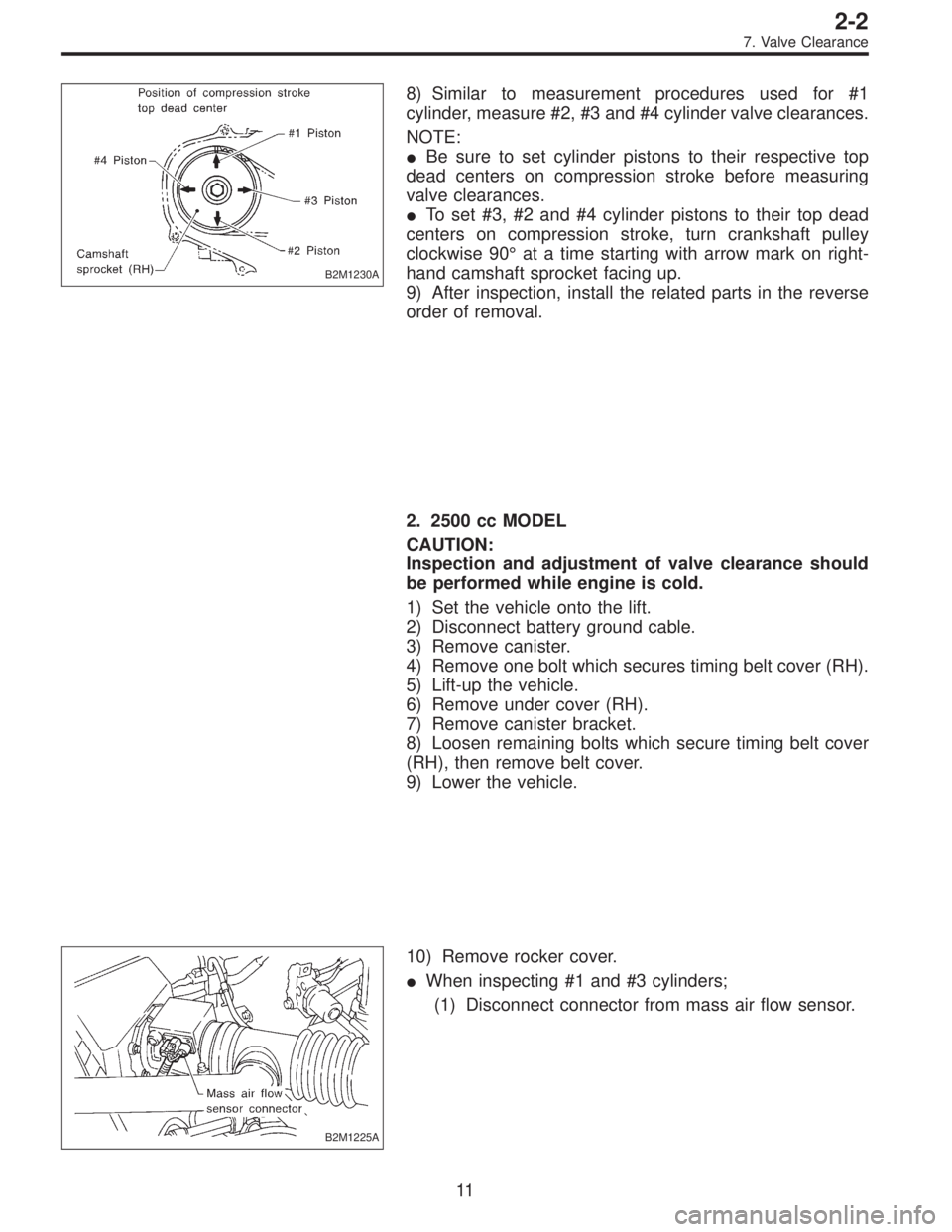 SUBARU LEGACY 1997  Service Repair Manual B2M1230A
8) Similar to measurement procedures used for #1
cylinder, measure #2, #3 and #4 cylinder valve clearances.
NOTE:
Be sure to set cylinder pistons to their respective top
dead centers on comp