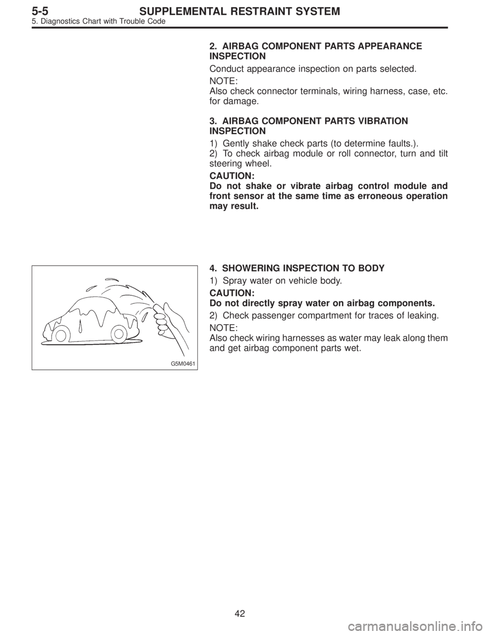 SUBARU LEGACY 1997  Service Repair Manual 2. AIRBAG COMPONENT PARTS APPEARANCE
INSPECTION
Conduct appearance inspection on parts selected.
NOTE:
Also check connector terminals, wiring harness, case, etc.
for damage.
3. AIRBAG COMPONENT PARTS 