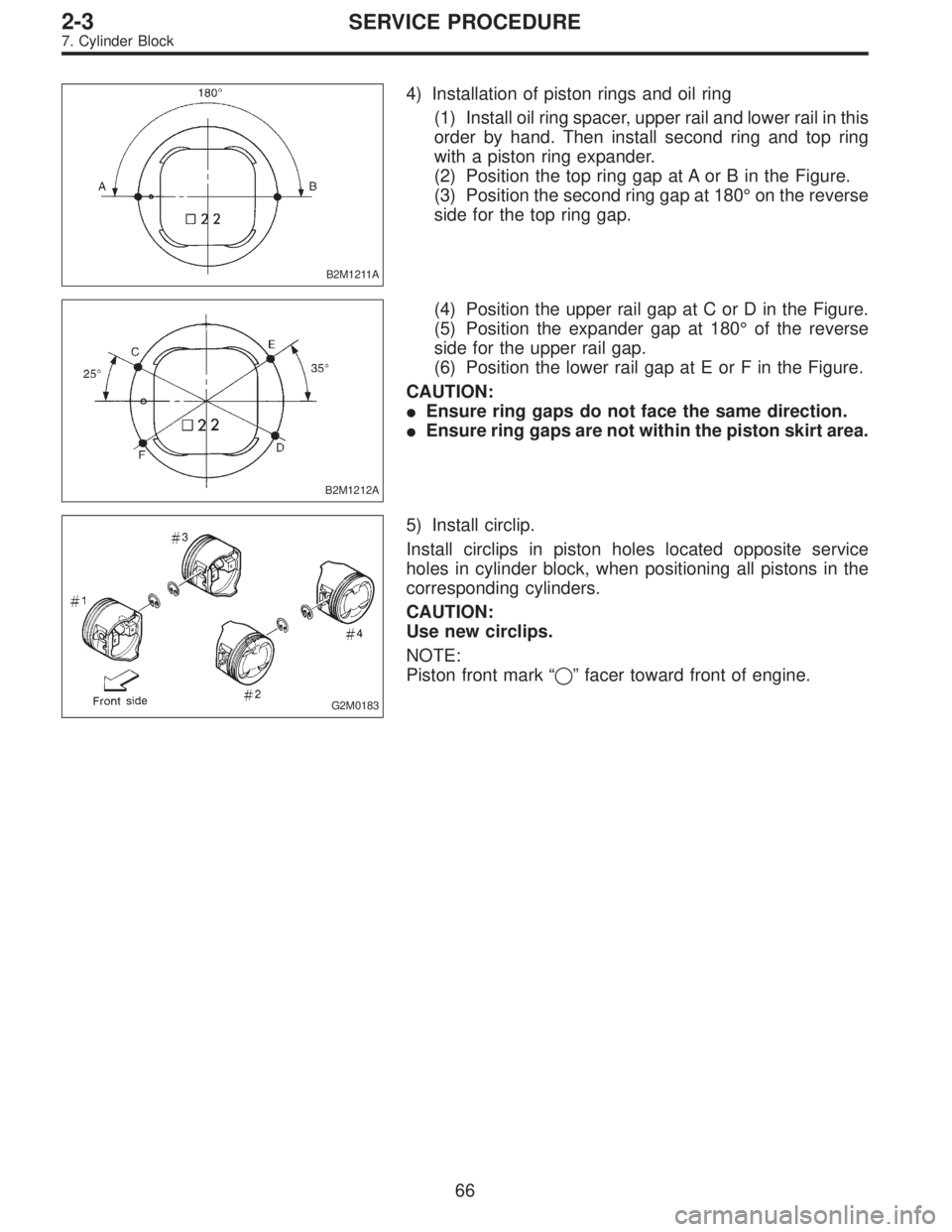 SUBARU LEGACY 1997  Service Repair Manual B2M1211A
4) Installation of piston rings and oil ring
(1) Install oil ring spacer, upper rail and lower rail in this
order by hand. Then install second ring and top ring
with a piston ring expander.
(