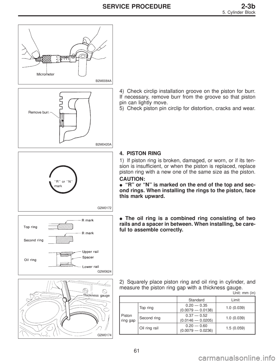 SUBARU LEGACY 1997  Service Repair Manual B2M0084A
B2M0420A
4) Check circlip installation groove on the piston for burr.
If necessary, remove burr from the groove so that piston
pin can lightly move.
5) Check piston pin circlip for distortion