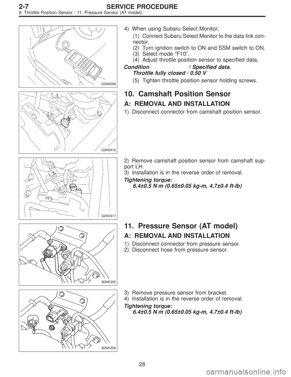 SUBARU LEGACY 1997  Service Repair Manual G2M0096
4) When using Subaru Select Monitor;
(1) Connect Subaru Select Monitor to the data link con-
nector.
(2) Turn ignition switch to ON and SSM switch to ON.
(3) Select mode “F10”.
(4) Adjust 