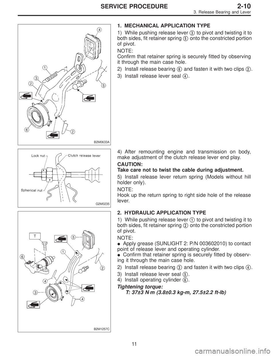 SUBARU LEGACY 1997  Service Repair Manual B2M0633A
1. MECHANICAL APPLICATION TYPE
1) While pushing release lever
3to pivot and twisting it to
both sides, fit retainer spring
5onto the constricted portion
of pivot.
NOTE:
Confirm that retaine