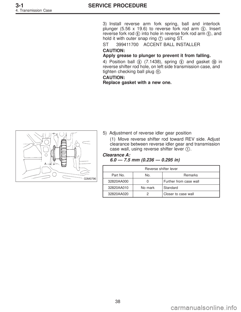 SUBARU LEGACY 1997  Service Repair Manual 3) Install reverse arm fork spring, ball and interlock
plunger (5.56 x 19.6) to reverse fork rod arm
5. Insert
reverse fork rod
6into hole in reverse fork rod arm5, and
hold it with outer snap ring