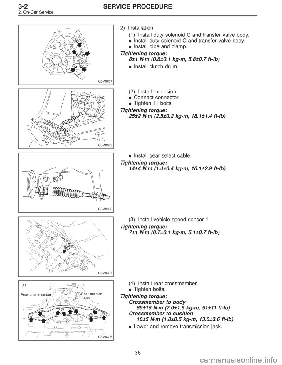 SUBARU LEGACY 1997  Service Repair Manual G3M0867
2) Installation
(1) Install duty solenoid C and transfer valve body.
Install duty solenoid C and transfer valve body.
Install pipe and clamp.
Tightening torque:
8±1 N⋅m (0.8±0.1 kg-m, 5.
