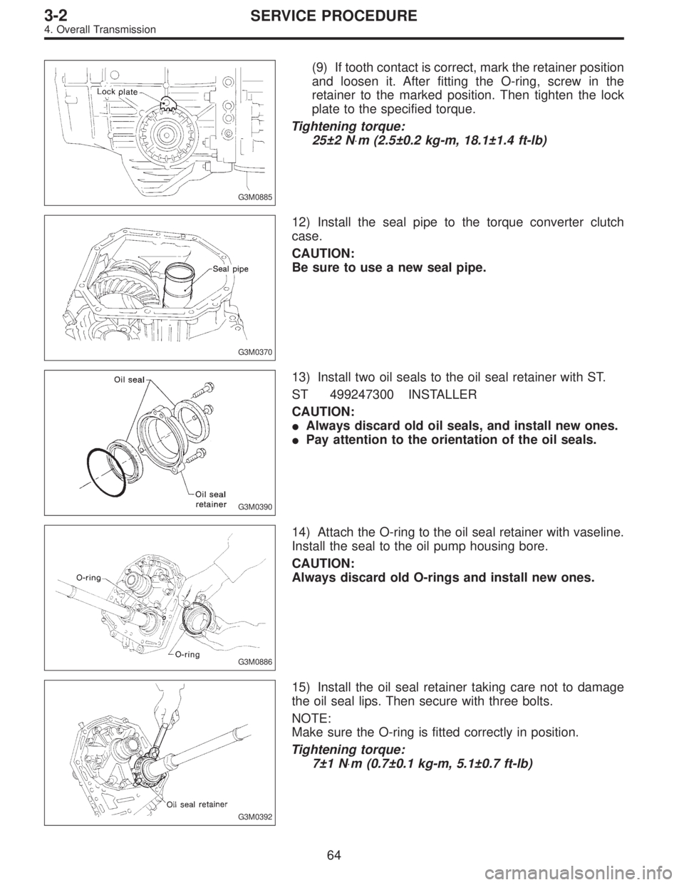 SUBARU LEGACY 1997  Service Repair Manual G3M0885
(9) If tooth contact is correct, mark the retainer position
and loosen it. After fitting the O-ring, screw in the
retainer to the marked position. Then tighten the lock
plate to the specified 