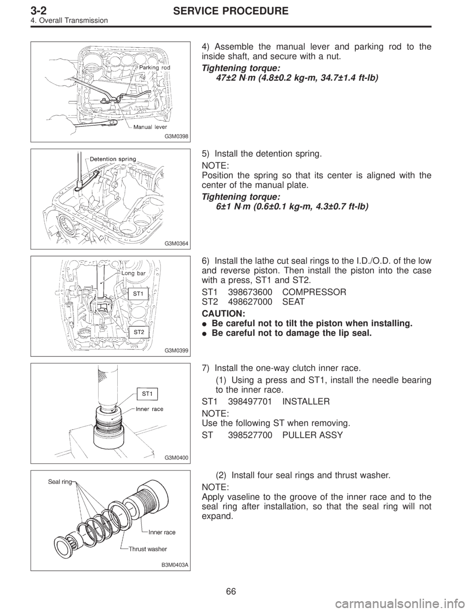 SUBARU LEGACY 1997  Service Repair Manual G3M0398
4) Assemble the manual lever and parking rod to the
inside shaft, and secure with a nut.
Tightening torque:
47±2 N⋅m (4.8±0.2 kg-m, 34.7±1.4 ft-lb)
G3M0364
5) Install the detention spring