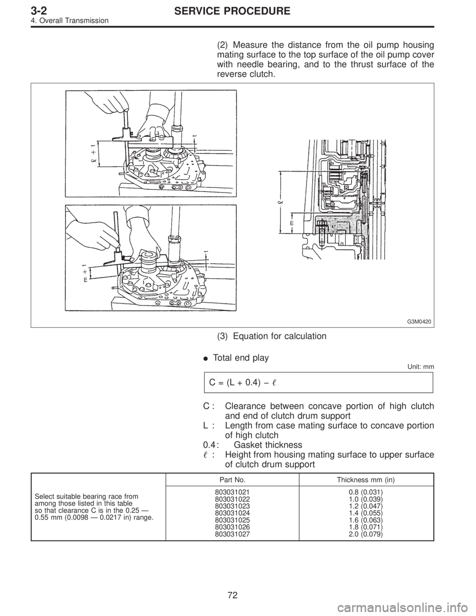 SUBARU LEGACY 1997  Service Repair Manual (2) Measure the distance from the oil pump housing
mating surface to the top surface of the oil pump cover
with needle bearing, and to the thrust surface of the
reverse clutch.
G3M0420
(3) Equation fo